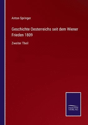 Anton Springer - Geschichte Oesterreichs seit dem Wiener Frieden 1809, Häftad. Tillgänglighet: Lägg i varukorg