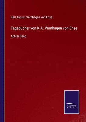 Karl August Varnhagen Von Ense - Tagebücher von K.A. Varnhagen von Ense, Häftad