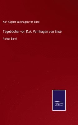 Karl August Varnhagen Von Ense - Tagebücher von K.A. Varnhagen von Ense, Inbunden
