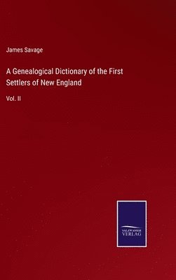 James Savage - Genealogical Dictionary of the First Settlers of New England, Inbunden