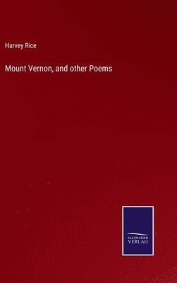 Harvey Rice - Mount Vernon, and other Poems, Inbunden. Tillgänglighet: Lägg i varukorg