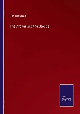 F R Grahame - Archer and the Steppe, Häftad. Tillgänglighet: Lägg i varukorg