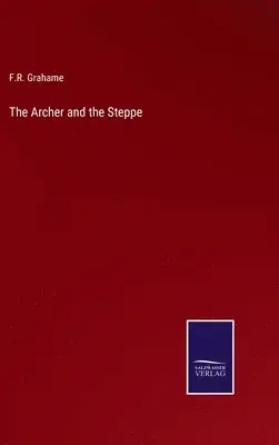 F R Grahame - Archer and the Steppe, Inbunden. Tillgänglighet: Lägg i varukorg