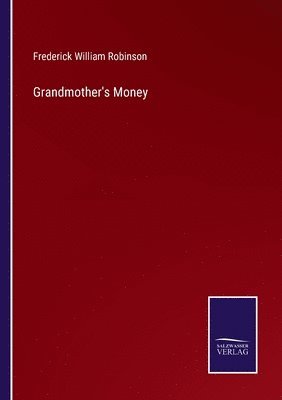 Frederick William Robinson - Grandmother's Money, Häftad