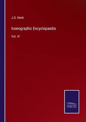 J G Heck - Iconographic Encyclopaedia, Häftad