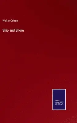 Walter Colton - Ship and Shore, Inbunden. Tillgänglighet: Lägg i varukorg