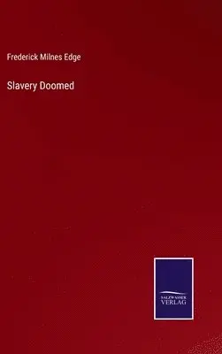Frederick Milnes Edge - Slavery Doomed, Inbunden. Tillgänglighet: Lägg i varukorg