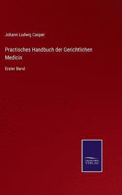 Johann Ludwig Casper - Practisches Handbuch der Gerichtlichen Medicin, Inbunden. Tillgänglighet: Lägg i varukorg