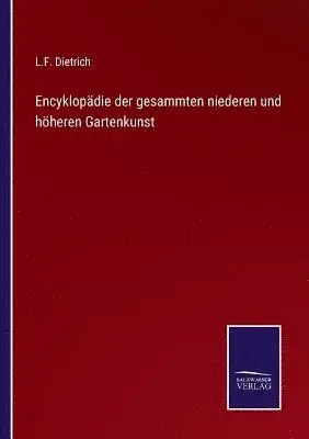 L F Dietrich - Encyklopädie der gesammten niederen und höheren Gartenkunst, Häftad. Tillgänglighet: Lägg i varukorg