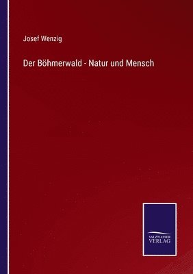 Josef Wenzig - Böhmerwald - Natur und Mensch, Häftad