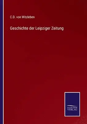 C D Von Witzleben - Geschichte der Leipziger Zeitung, Häftad. Tillgänglighet: Lägg i varukorg