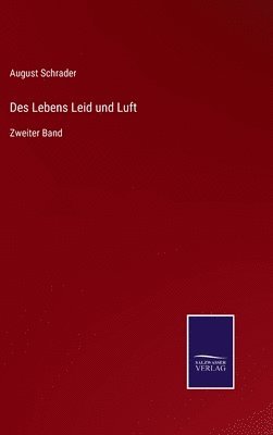 August Schrader - Des Lebens Leid und Luft, Inbunden
