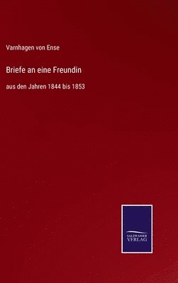 Varnhagen Von Ense - Briefe an eine Freundin, Inbunden