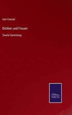 Karl Frenzel - Dichter und Frauen, Inbunden