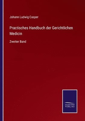 Johann Ludwig Casper - Practisches Handbuch der Gerichtlichen Medicin, Häftad. Tillgänglighet: Lägg i varukorg