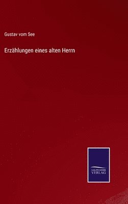 Gustav Vom See - Erzählungen eines alten Herrn, Inbunden