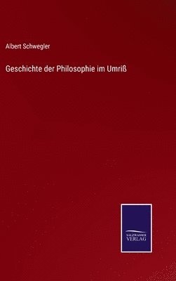 Albert Schwegler - Geschichte der Philosophie im Umriß, Inbunden