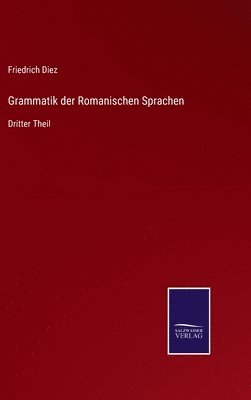 Friedrich Diez - Grammatik der Romanischen Sprachen, Inbunden
