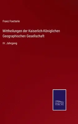 Franz Foetterle - Mittheilungen der Kaiserlich-Königlichen Geographischen Gesellschaft, Inbunden. Tillgänglighet: Lägg i varukorg