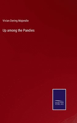Vivian Dering Majendie - Up among the Pandies, Inbunden