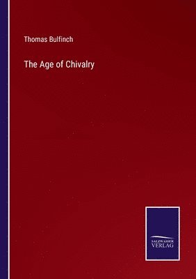 Thomas Bulfinch - Age of Chivalry, Häftad