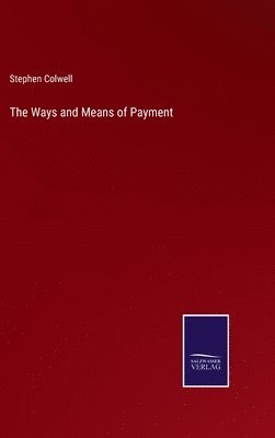Stephen Colwell - Ways and Means of Payment, Inbunden