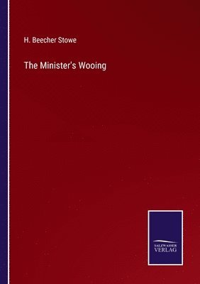 H Beecher Stowe - Minister's Wooing, Häftad. Tillgänglighet: Lägg i varukorg