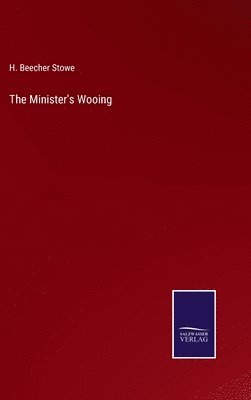 H Beecher Stowe - Minister's Wooing, Inbunden. Tillgänglighet: Lägg i varukorg