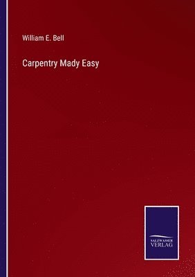 William E Bell - Carpentry Mady Easy, Häftad