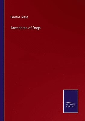 Edward Jesse - Anecdotes of Dogs, Häftad