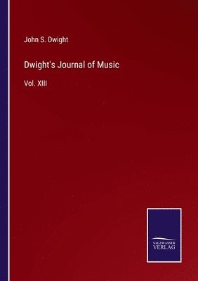 John S Dwight - Dwight's Journal of Music, Häftad