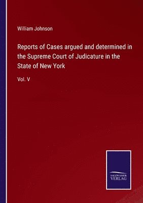 Reports of Cases argued and determined in the Supreme Court of Judicature in the State of New York