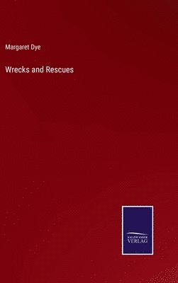 Margaret Dye - Wrecks and Rescues, Inbunden. Tillgänglighet: Lägg i varukorg