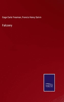 Gage Earle Freeman, Francis Henry Salvin - Falconry, Inbunden. Tillgänglighet: Lägg i varukorg