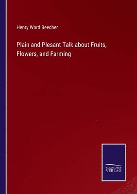 Plain and Plesant Talk about Fruits, Flowers, and Farming