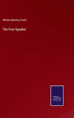 William Bentley Fowle - Free Speaker, Inbunden. Tillgänglighet: Lägg i varukorg