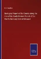 G. C. Swallow - Geological Report of the Country along the Line of the South-Western Branch of the Pacific Railroad, State of Missouri, Häftad. Tillgänglighet: Lägg i varukorg