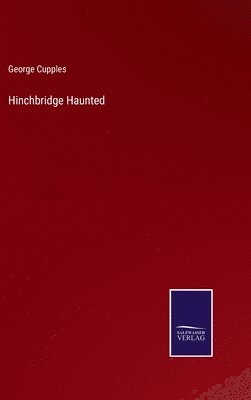 George Cupples - Hinchbridge Haunted, Inbunden. Tillgänglighet: Lägg i varukorg