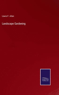 Lewis F Allen - Landscape Gardening, Inbunden. Tillgänglighet: Lägg i varukorg