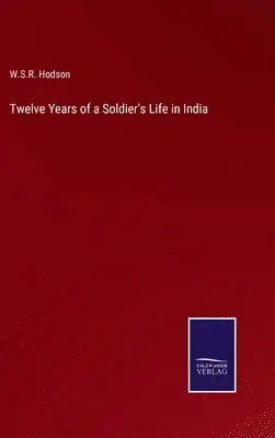 W S R Hodson - Twelve Years of a Soldier's Life in India, Inbunden. Tillgänglighet: Lägg i varukorg