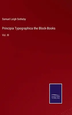 Samuel Leigh Sotheby - Principia Typographica the Block-Books, Inbunden. Tillgänglighet: Lägg i varukorg