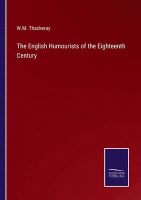 W M Thackeray - English Humourists of the Eighteenth Century, Häftad. Tillgänglighet: Lägg i varukorg