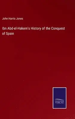 John Harris Jones - Ibn Abd-el-Hakem's History of the Conquest of Spain, Inbunden. Tillgänglighet: Lägg i varukorg