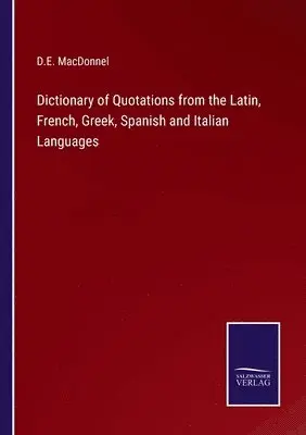 D E Macdonnel - Dictionary of Quotations from the Latin, French, Greek, Spanish and Italian Languages, Häftad. Tillgänglighet: Lägg i varukorg