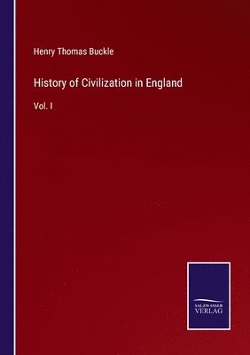 Henry Thomas Buckle - History of Civilization in England, Häftad