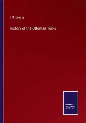 E S Creasy - History of the Ottoman Turks, Häftad. Tillgänglighet: Lägg i varukorg
