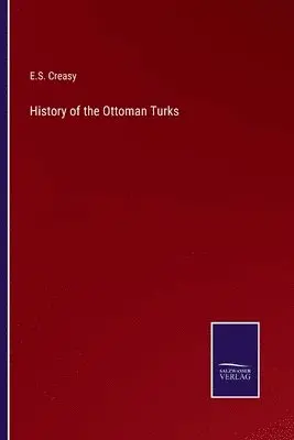 E S Creasy - History of the Ottoman Turks, Häftad. Tillgänglighet: Lägg i varukorg