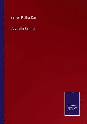 Samuel Phillips Day - Juvenile Crime, Häftad. Tillgänglighet: Lägg i varukorg