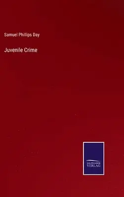 Samuel Phillips Day - Juvenile Crime, Inbunden. Tillgänglighet: Lägg i varukorg