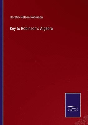 Horatio Nelson Robinson - Key to Robinson's Algebra, Häftad. Tillgänglighet: Lägg i varukorg